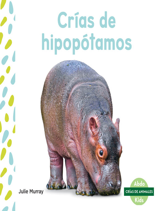 Title details for Crías de hipopótamos (Hippo Calves) by Julie Murray - Available